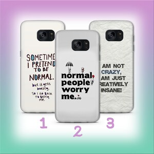 Könnte beinhalten: Drei Handyhüllen mit humorvollen Zitaten. Die erste Hülle ist weiß mit dem Text "SOMETIME I PRETEND TO BE NORMAL. but it gets boring. SO I GO BACK To Being me." Die zweite Hülle ist weiß mit dem Text "normal people worry me." Die dritte Hülle ist weiß mit dem Text "AM NOT CRAZY, AM JUST REATIVELY INSANE!"