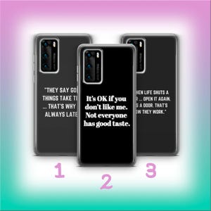 May include: Three black phone cases with white text. The center case reads "It's OK if you don't like me. Not everyone has good taste." The other cases have different quotes. The cases are numbered 1, 2, and 3.
