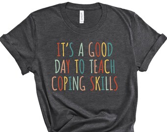 Coping T Shirt, It's A Good Day To Teach Coping Skills TShirt, Social Worker T-Shirt, School Gift