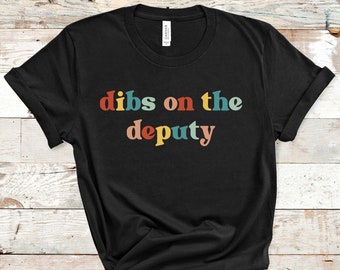 Dibs on the Deputy Shirt, Deputy Wife T-Shirt