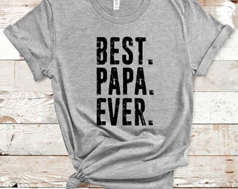 Best Papa Ever Shirt, Father's Shirt Gift, Dad Gift From Wife, Father's Day Shirt, Fathers Day Shirt, Dad Tee, Custom Papa Shirt, Daddy