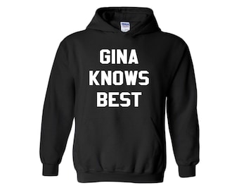 Gina Knows Best Hoodie, Gina Quotes, Gina Sweatshirt, Gina Knows Best Custom Sweatshirt, Gina Tee, Gina Knows Best Sweater