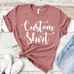 Custom Shirt, Personalized T-shirt, Custom T-shirt, Custom Shirts, Custom Tee, Custom Text Shirt, Custom Design Shirt, Customized Shirt, Tee