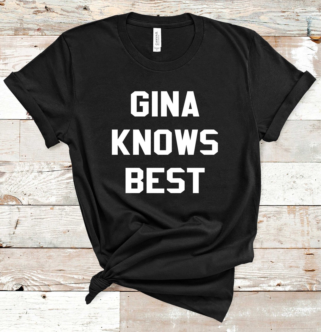 Gina Knows Best Shirt Gina Quotes Gina Knows Best Custom - Etsy