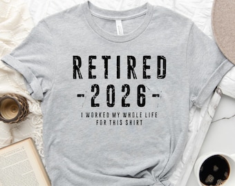 Camiseta de jubilación 2026, regalo de jubilación para hombres, divertida camiseta de jubilación, trabajé toda mi vida por esta camiseta, regalo de jubilación
