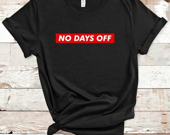 No Days Off Shirt, Workout Shirt, Motivational T-Shirt, Mens Gym Tshirt, Never give up shirt, Hustle shirt, Fitness Tee, Mom Life Shirt