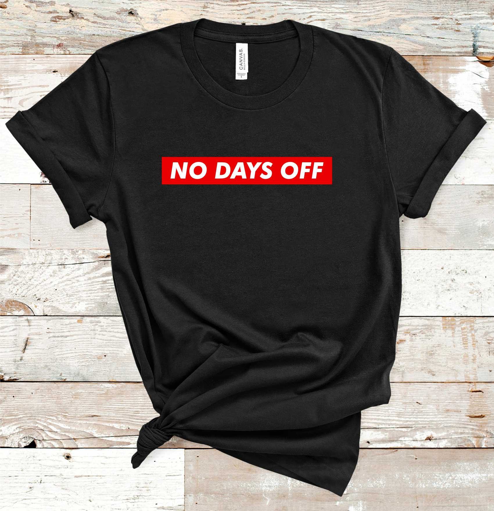 No Days Off T-Shirt No Days Off T-Shirt