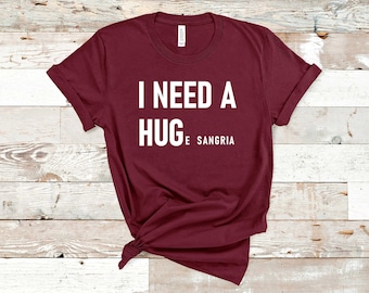 I Need A Huge Sangria Shirt, Sangria Tshirt, Funny Custom Drink T-Shirt, Personalized T-Shirt, Choose a Cocktail, Birthday Gift, Red Wine