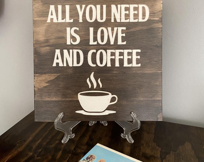 All You Need Is Love And Coffee Wood Sign / Coffee Bar Decor / Modern Farmhouse Kitchen Sign / Coffee Station Accessories /Coffee Lover Gift