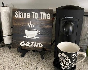 Slave To The Grind Coffee Sign