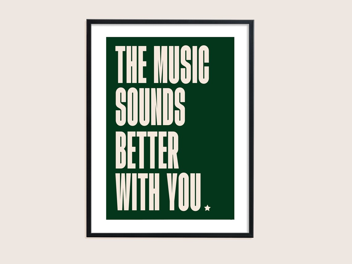 The Music Sounds Better With You Print Wall Art Poster Etsy