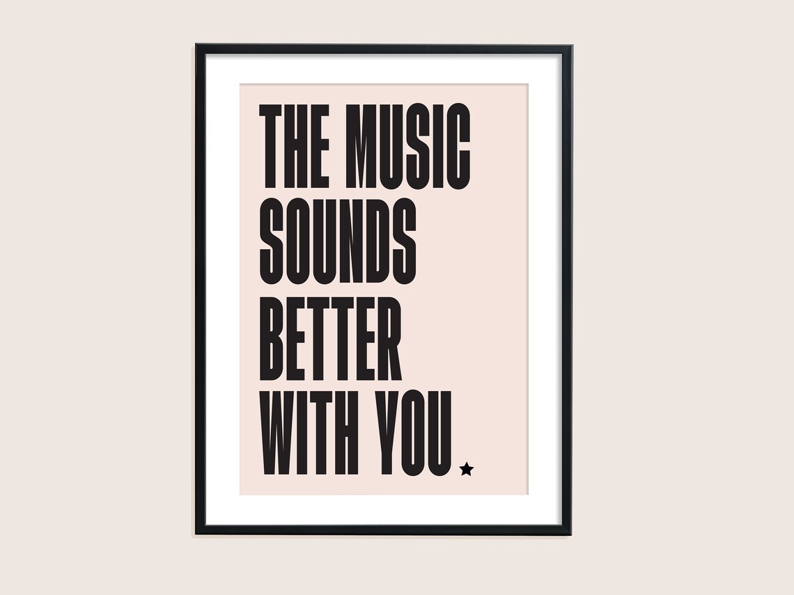 The Music Sounds Better With You Print Wall Art Poster Etsy