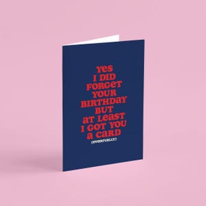 Tarjeta de cumpleaños divertida para él, tarjeta de cumpleaños para ella, sí, olvidé tu tarjeta de cumpleaños, tarjeta de cumpleaños, humor, tarjeta de cumpleaños de mejor amiga para ella