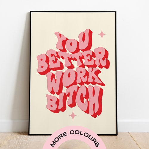 You Better Work Bitch Quote Unframed Print Motivational Etsy you-better-work-bitch-quote-unframed-print-motivational-etsy