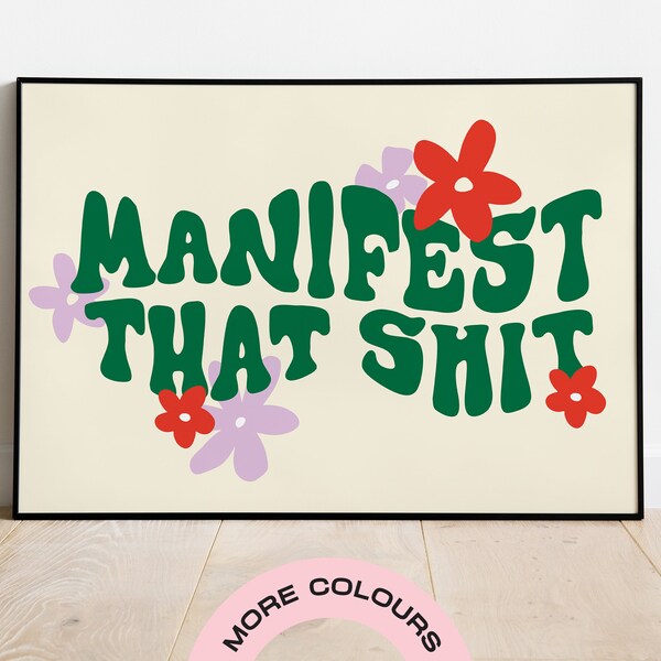 Manifest That Shit Quote Unframed Print | Motivational | Positive | Office | Wall Art | Poster |  | Colourful | Pastel | Flowers