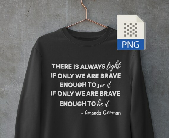 Amanda Gorman Poem There Is Always Light If Only Brave To See Etsy