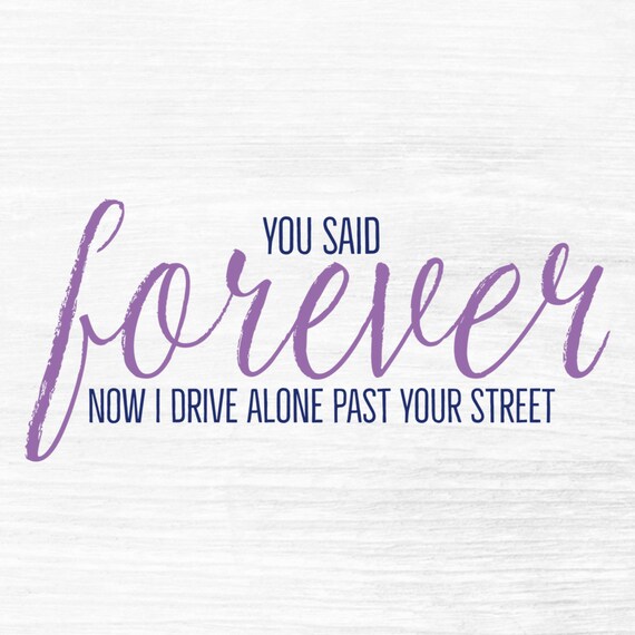 You Said Forever Now I Drive Alone Past Your Street PNG, Olivia.
