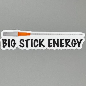 Big Stick Energy Sticker