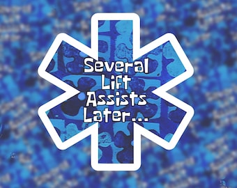 Several Lift Assists Later EMS Sticker