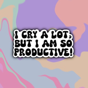 I Cry A Lot, But I Am So Productive! - Swiftie Sticker