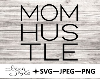 Mom Hustle Digital Download - svg, png, jpeg, jpg