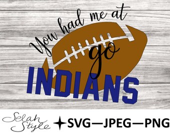 You Had Me at Go Indians Digital Download, SVG, PNG, Jpeg