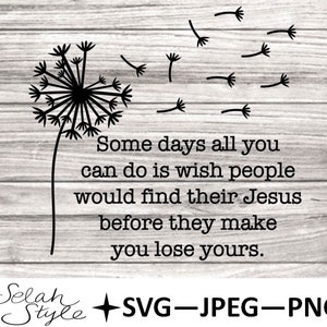 Find Jesus Lose Yours Dandelion Digital Download SVG, JPEG, PNG