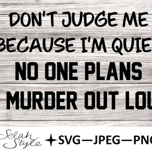 Don&#39;t Judge Me Digital Download, SVG, JPEG, PNG