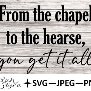 From the Chapel to the Hearse Digital Download, SVG, PNG, JPEG