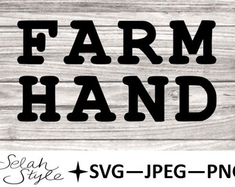 Farm Hand Digital Download, SVG, JPEG, PNG