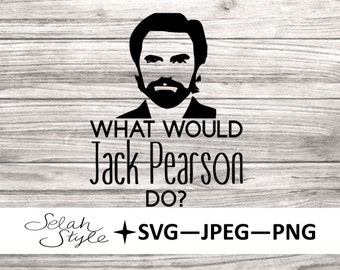 What Would Jack Pearson Do - This Is Us Digital Download, svg, jpeg, png