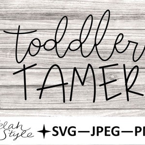 Toddler Tamer Digital Download SVG, PNG, JPEG