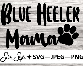 Blue Heeler Mama svg, png, jpeg