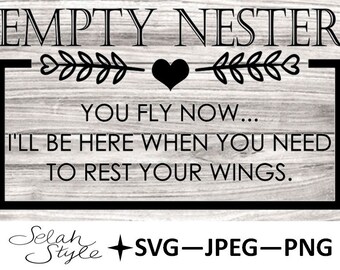 Empty Nester Digital Download SVG PNG JPEG Rest Your Wings
