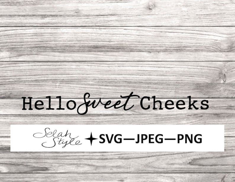 Free Free 68 Free Svg Hello Sweet Cheeks SVG PNG EPS DXF File