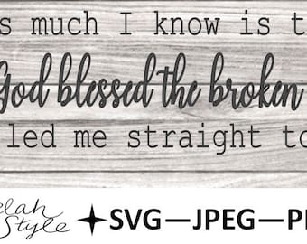 Bless the Broken Road Digital Download SVG, JPEG, PNG