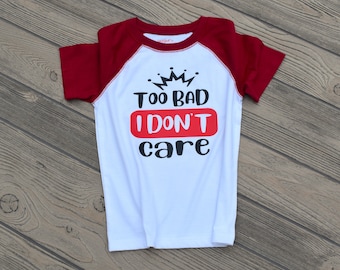 Too Bad I don't Care