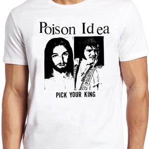 Poison Idea Pick Your King T Shirt B2215 Elvis Jesus Punk Music Necros Retro   Retro Cool Top Tee