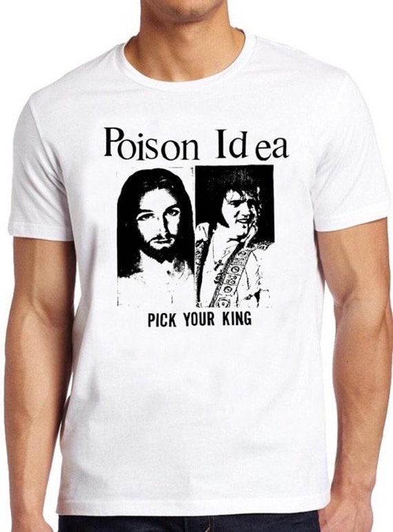 Poison Idea Pick Your King T Shirt B2215 Elvis Jesus Punk Music Necros  Retro Retro Cool Top Tee