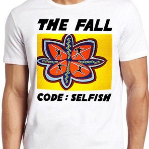The Fall - Code : Selfish  T Shirt B2203 Retro Cool Gift Tee