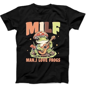 Milf Man I Love Frogs Guitar Mushrooms Joke Funny Gift Tee Black T Shirt B271