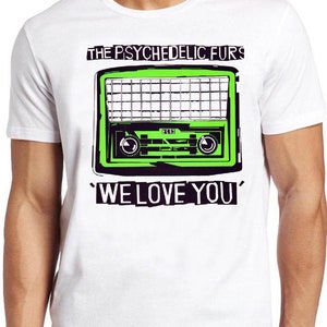 The Psychedelic Furs T Shirt B1625 We Love You Rock Retro Top Tee