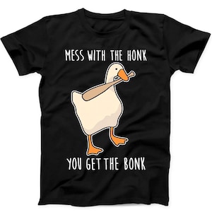 Mess With The Honk You Get The Bonk Goose Duck Funny Gift Black T Shirt B84