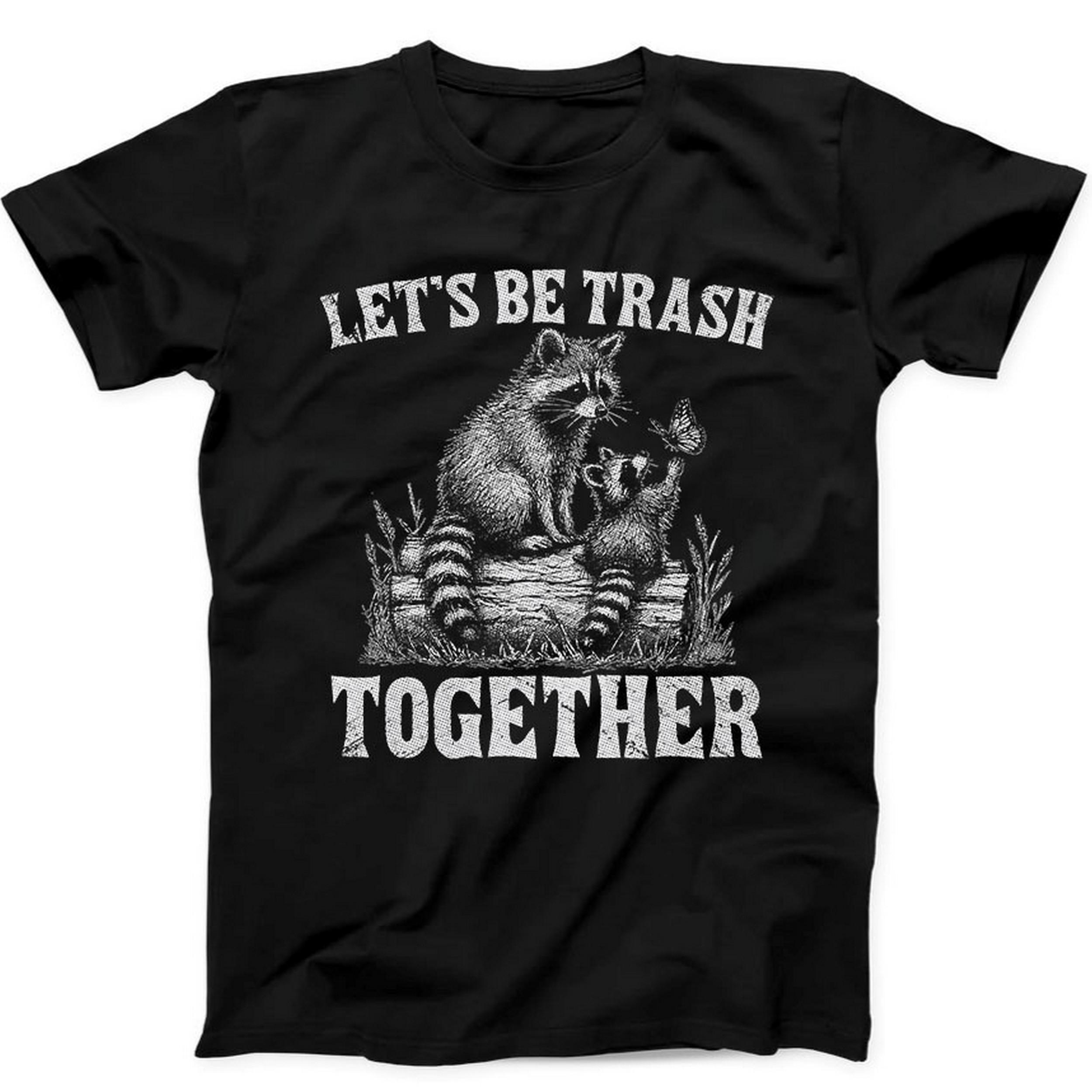 Let’s Be Trash Raccoons Butterfly Meme Funny Gift Black T Shirt B253