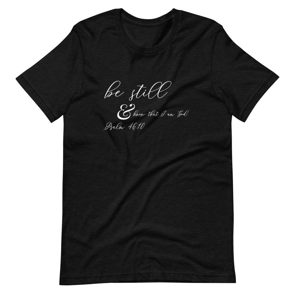 Be still Psalm 46:10 Christian T-Shirt | Etsy