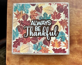 Always Be Thankful Wood Sign - Fall Decor Handmade -  Leaves  Sign FALL tiered tray decor farmhouse style seasonal decorations wooden block