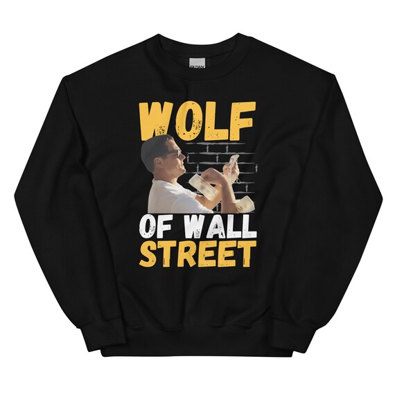 Wolf of wall street sweatshirt hotsell