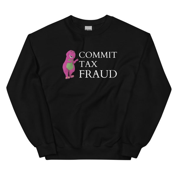 Commit Tax Fraud Sweatshirt, Finanzen Sweatshirt, Alles über Geld Shirt, Geld Shirt, Unisex Shirt