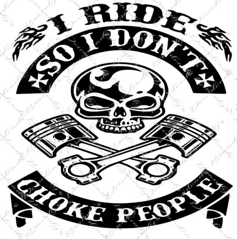 I RIDE so I Don't CHOKE People Biker Harley Davidson Motorcycle SVG Cut File for Silhouette Etsy
