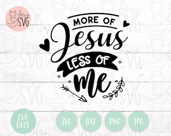 More of Jesus Svg, Jesus Svg, Christian Svg, Faith Svg, Bible Svg, Scripture Svg, Religious Svg, Bible Svg, Pray More Svg, Inspirational Svg